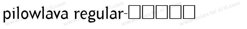 pilowlava regular字体转换